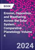 Erosion, Deposition, and Weathering Across the Solar System. Comparative Planetology Volume 4- Product Image
