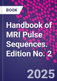 Handbook of MRI Pulse Sequences. Edition No. 2- Product Image