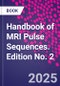 Handbook of MRI Pulse Sequences. Edition No. 2 - Product Image