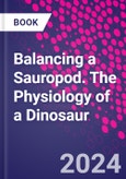 Balancing a Sauropod. The Physiology of a Dinosaur- Product Image