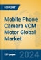 Mobile Phone Camera VCM Motor Global Market Insights 2024, Analysis and Forecast to 2029, by Manufacturers, Regions, Technology, Application, Product Type - Product Thumbnail Image