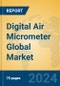 Digital Air Micrometer Global Market Insights 2024, Analysis and Forecast to 2029, by Manufacturers, Regions, Technology, Application - Product Image
