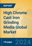 High Chrome Cast Iron Grinding Media Global Market Insights 2024, Analysis and Forecast to 2029, by Manufacturers, Regions, Technology, Application- Product Image