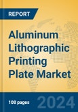 Aluminum Lithographic Printing Plate Market Insights 2024, Analysis and Forecast to 2029, by Manufacturers, Regions, Technology, Application, Product Type- Product Image