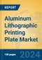 Aluminum Lithographic Printing Plate Market Insights 2024, Analysis and Forecast to 2029, by Manufacturers, Regions, Technology, Application, Product Type - Product Thumbnail Image