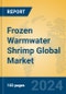 Frozen Warmwater Shrimp Global Market Insights 2024, Analysis and Forecast to 2029, by Manufacturers, Regions, Technology, Application, Product Type - Product Thumbnail Image