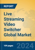 Live Streaming Video Switcher Global Market Insights 2024, Analysis and Forecast to 2029, by Manufacturers, Regions, Technology, Application, Product Type- Product Image