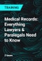 Medical Records: Everything Lawyers & Paralegals Need to Know - Product Thumbnail Image