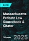 Massachusetts Probate Law Sourcebook & Citator - Product Thumbnail Image