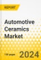 Automotive Ceramics Market - A Global and Regional Analysis: Focus on Application, Material, Vehicle Type, and Region - Analysis and Forecast, 2024-2034 - Product Thumbnail Image