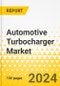 Automotive Turbocharger Market - A Global and Regional Analysis: Focus on Application, Fuel Type, Material Type, Component, and Region - Analysis and Forecast, 2024-2034 - Product Thumbnail Image
