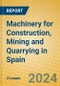 Machinery for Construction, Mining and Quarrying in Spain - Product Thumbnail Image