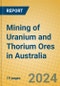 Mining of Uranium and Thorium Ores in Australia - Product Thumbnail Image