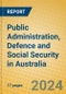 Public Administration, Defence and Social Security in Australia - Product Thumbnail Image