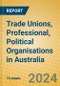 Trade Unions, Professional, Political Organisations in Australia - Product Thumbnail Image