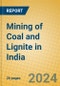 Mining of Coal and Lignite in India - Product Thumbnail Image
