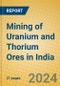 Mining of Uranium and Thorium Ores in India - Product Thumbnail Image