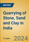 Quarrying of Stone, Sand and Clay in India- Product Image