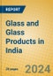 Glass and Glass Products in India - Product Image