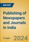 Publishing of Newspapers and Journals in India - Product Thumbnail Image