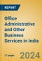 Office Administrative and Other Business Services in India - Product Thumbnail Image