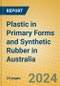 Plastic in Primary Forms and Synthetic Rubber in Australia - Product Thumbnail Image