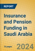 Insurance and Pension Funding in Saudi Arabia- Product Image