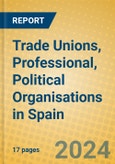Trade Unions, Professional, Political Organisations in Spain- Product Image