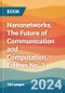 Nanonetworks. The Future of Communication and Computation. Edition No. 1 - Product Thumbnail Image