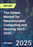 The Global Market for Neuromorphic Computing and Sensing 2025-2035- Product Image