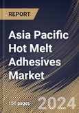 Asia Pacific Hot Melt Adhesives Market Size, Share & Trends Analysis Report By Product (Ethylene-vinyl Acetate (EVA), Polyurethane, Rubber, Polyolefin and Others), By Application, By Country and Growth Forecast, 2024 - 2031- Product Image