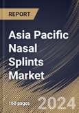 Asia Pacific Nasal Splints Market Size, Share & Trends Analysis Report By Mechanism (Intranasal, and External), By Application (Septoplasty, and Rhinoplasty), By Type, By End-user, By Material Type, By Country and Growth Forecast, 2024 - 2031- Product Image