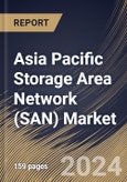 Asia Pacific Storage Area Network (SAN) Market Size, Share & Trends Analysis Report By Type (Hyperscale Server SAN, and Enterprise Server SAN), By Component, By Technology, By Vertical, By Country and Growth Forecast, 2024 - 2031- Product Image