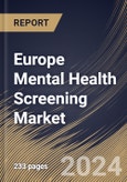 Europe Mental Health Screening Market Size, Share & Trends Analysis Report By Age Group (Adults, Children & Adolescents, and Seniors), By Setting By Technology, By Screening Method, By Application, By Country and Growth Forecast, 2024 - 2031- Product Image
