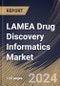 LAMEA Drug Discovery Informatics Market Size, Share & Trends Analysis Report By Application (Drug Discovery, and Drug Development), By Function, By End User, By Country and Growth Forecast, 2024 - 2031 - Product Thumbnail Image