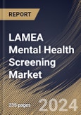 LAMEA Mental Health Screening Market Size, Share & Trends Analysis Report By Age Group (Adults, Children & Adolescents, and Seniors), By Setting By Technology, By Screening Method, By Application, By Country and Growth Forecast, 2024 - 2031- Product Image