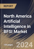 North America Artificial Intelligence in BFSI Market Size, Share & Trends Analysis Report By Offering (Software, Hardware, and Services), By Technology, By Solution, By Country and Growth Forecast, 2024 - 2031- Product Image