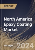 North America Epoxy Coating Market Size, Share & Trends Analysis Report By Technology (Solvent-based, Water-based and Powder-based), By Application (Building & Construction, Transportation, Industrial and Others), By Country and Growth Forecast, 2024 - 2031- Product Image