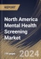North America Mental Health Screening Market Size, Share & Trends Analysis Report By Age Group (Adults, Children & Adolescents, and Seniors), By Setting By Technology, By Screening Method, By Application, By Country and Growth Forecast, 2024 - 2031 - Product Thumbnail Image