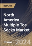 North America Multiple Toe Socks Market Size, Share & Trends Analysis Report By Material Type (Nylon, Cotton, Polyester, and Wool), By Product Type, By Distribution Channel, By End-user, By Country and Growth Forecast, 2024 - 2031- Product Image