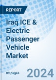 Iraq ICE & Electric Passenger Vehicle Market 2024-2030: Market Forecast By Type, By Vehicle Type, By ICE Fuel Type, By Electric Vehicle Type, By Region and Competitve Landscape- Product Image