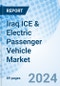 Iraq ICE & Electric Passenger Vehicle Market 2024-2030: Market Forecast By Type, By Vehicle Type, By ICE Fuel Type, By Electric Vehicle Type, By Region and Competitve Landscape - Product Thumbnail Image