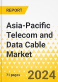 Asia-Pacific Telecom and Data Cable Market: Analysis and Forecast, 2023-2032- Product Image