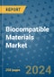 Biocompatible Materials Market - Global Industry Analysis, Size, Share, Growth, Trends, and Forecast 2031 - By Product, Technology, Grade, Application, End-user, Region: (North America, Europe, Asia Pacific, Latin America and Middle East and Africa) - Product Thumbnail Image