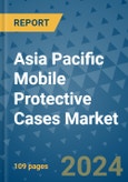 Asia Pacific Mobile Protective Cases Market - Industry Analysis, Size, Share, Growth, Trends, and Forecast 2031 - By Product, Technology, Grade, Application, End-user, Region: (Asia Pacific)- Product Image