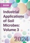 Industrial Applications of Soil Microbes: Volume 3 - Product Thumbnail Image