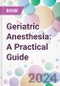 Geriatric Anesthesia: A Practical Guide - Product Thumbnail Image