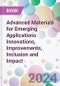 Advanced Materials for Emerging Applications Innovations, Improvements, Inclusion and Impact - Product Thumbnail Image