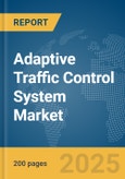 Adaptive Traffic Control System Market Report 2025- Product Image