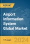 Airport Information System Global Market Report 2024 - Product Thumbnail Image